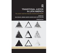 Transitional Justice in Latin America: The Uneven Road from Impunity towards Accountability