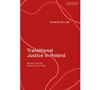 Transitional Justice in Poland : Memory and the Politics of the Past