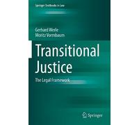 Transitional Justice: The Legal Framework (Springer Textbooks in Law)