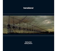 Transitional - Nothing Real Nothing Absent