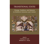 Transitional States: Change, Tradition, and Memory in Medieval Literature and Culture: Volume 530 (Medieval and Renaissance Texts and Studies)