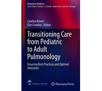Transitioning Care from Pediatric to Adult Pulmonology : Ensuring Best Practices and Optimal Outcomes