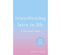Transitioning Later in Life: A Personal Guide