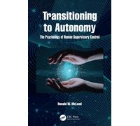 Transitioning to Autonomy : The Psychology of Human Supervisory Control