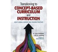 Transitioning to Concept-Based Curriculum and Instruction : How to Bring Content and Process Together