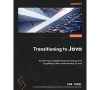 Transitioning to Java: Kickstart your polyglot programming journey by getting a clear understanding of Java