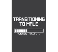 Transitioning to Male, Please Wait Ftm Trans Funny: Lined College Ruled Paper Journal Notebook Planner with 6x9 inches, 100 Pages