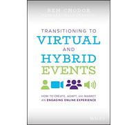 Transitioning to Virtual and Hybrid Events: How to Create, Adapt, and Market an Engaging Online Experience