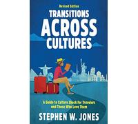 Transitions Across Cultures: A Guide to Culture Shock for Travelers and Those Who Love Them