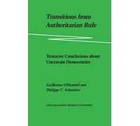 Transitions from Authoritarian Rule - Tentative Conclusions about Uncertain Democracies