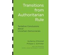 Transitions from Authoritarian Rule: Tentative Conclusions about Uncertain Democracies