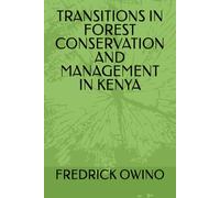 TRANSITIONS IN FOREST CONSERVATION AND MANAGEMENT IN KENYA