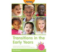 Transitions in the Early Years: A practical guide to supporting children between early years settings and into Key Stage 1 (Early Childhood Essentials)
