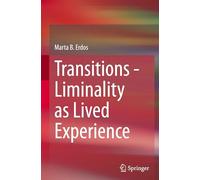 Transitions - Liminality as Lived Experience