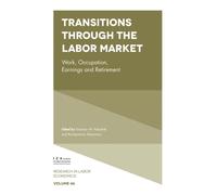 Transitions through the Labor Market : Work, Occupation, Earnings and Retirement