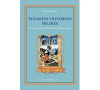 Transitos y Retornos Solares: Un nuevo sistema de analisis para dos metodos antiguos: Volume 1
