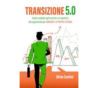 Transizione 5.0: Guida completa agli incentivi, ai requisiti e alle opportunità per innovare la propria azienda