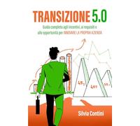 Transizione 5.0: Guida completa agli incentivi, ai requisiti e alle opportunità per innovare la propria azienda