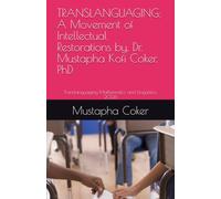 TRANSLANGUAGING: A Movement of Intellectual Restorations by, Dr. Mustapha Kofi Coker, PhD: Translanguaging Mathematics and Linguistics, 2026