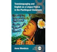 Translanguaging and English as a Lingua Franca in the Plurilingual Classroom: 137 (Bilingual Education & Bilingualism)