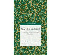 Translanguaging: Language, Bilingualism and Education (Palgrave Pivot)