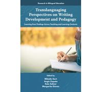 Translanguaging Perspectives on Writing Development and Pedagogy : Learning from Findings Across Teaching and Learning Contexts