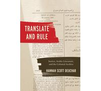 Translate and Rule : Justice, Arabic Literature, and the Colonial Archive