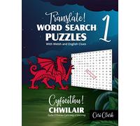 Translate! Word Search Puzzles With Welsh and English Clues/ Cyfieithu! Chwilair Gyda Chliwiau Cymraeg a Saesneg: Learn and Test Welsh Vocabulary With ... and English Word Searches (Welsh Puzzles)