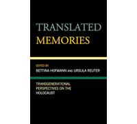 Translated Memories: Transgenerational Perspectives on the Holocaust (Lexington Studies in Jewish Literature)