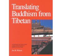Translating Buddhism from Tibetan: Introduction to the Tibetan Literary Language and Translation of Buddhist Texts: An Introduction to the Tibetan ... Translation of Buddhist Texts from Tibetan