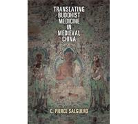 Translating Buddhist Medicine in Medieval China (Encounters with Asia)