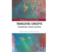 Translating Concepts: Metamorphosis through Encounter (Routledge Studies in Literary Translation)