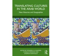 Translating Cultures in the Arab World : New Histories and Geographies