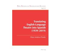 Translating English-Language Theatre into Spanish (1939-2019): 42 (New Trends in Translation Studies)