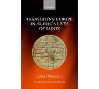 Translating Europe in Ælfric's Lives of Saints (Oxford English Monographs)