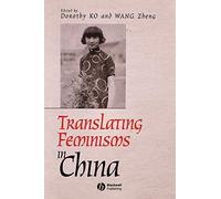 Translating Feminisms in China (Gender and History Special Issues)