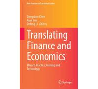 Translating Finance and Economics : Theory, Practice, Training and Technology