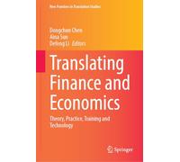 Translating Finance and Economics: Theory, Practice, Training and Technology (New Frontiers in Translation Studies)
