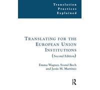Translating for the European Union Institutions (Translation Practices Explained)