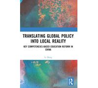 Translating Global Policy into Local Reality : Key Competencies-Based Education Reform in China