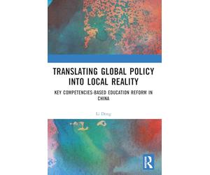 Translating Global Policy into Local Reality: Key Competencies-Based Education Reform in China