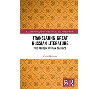 Translating Great Russian Literature: The Penguin Russian Classics (BASEES/Routledge Series on Russian and East European Studies)