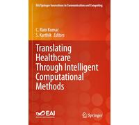 Translating Healthcare Through Intelligent Computational Methods (EAI/Springer Innovations in Communication and Computing)