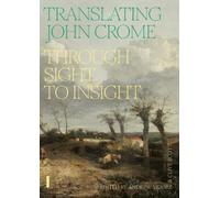 Translating John Crome: Through Sight to Insight