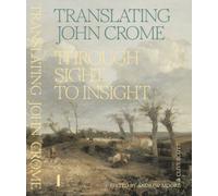 Translating John Crome : Through Sight to Insight