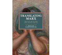 Translating Marx: José Aricó and the New Latin American Marxism (Historical Materialism)