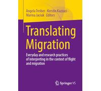 Translating Migration: Everyday and research practices of interpreting in the context of flight and migration