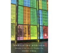 Translating Montreal : Episodes in the Life of a Divided City