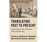 Translating Past to Present : Interpreters in the American West and Beyond
