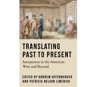 Translating Past to Present : Interpreters in the American West and Beyond